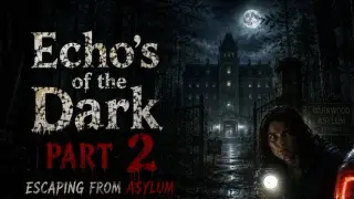 Echo's of the Dark Part 2 Escaping From Asylum