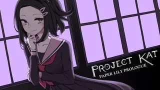 Project Kat - Paper Lily Prologue