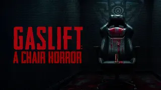 GASLIFT: A Chair Horror