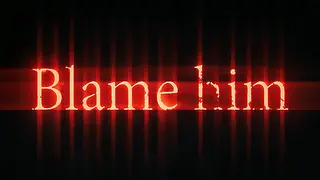 Blame him