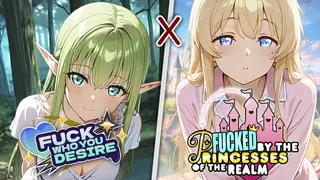 Fuck who you desire x Fucked by the Princesses of the Realm