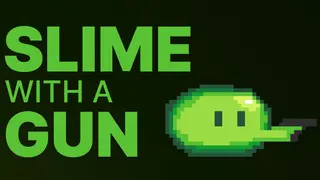 Slime With A Gun