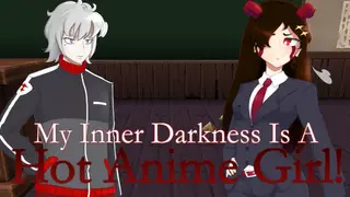 My Inner Darkness Is A Hot Anime Girl!