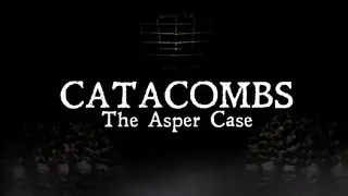 Catacombs: The Asper Case