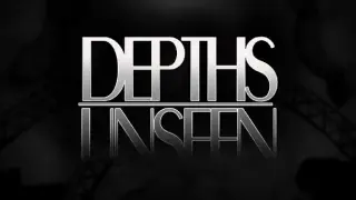 Depths Unseen