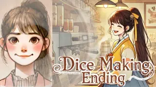 Dice Making Ending