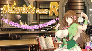 Alchemist's Fantasy R ~ A Girl's Alchemic Furnace ~