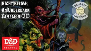Fantasy Grounds - D&D Classics: Night Below: An Underdark Campaign (2E)