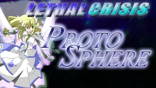 Lethal Crisis Proto Sphere リーサルクライシスプロトスフィア