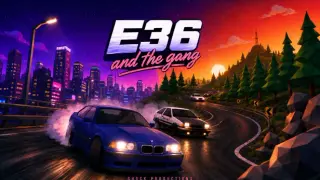 E36 and the gang