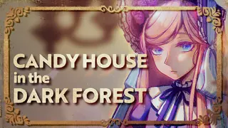 CANDY HOUSE in the DARK FOREST