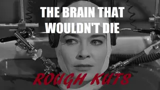 ROUGH KUTS: The Brain That Wouldn't Die