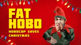 FAT HOBO: Hobocop Saves Christmas