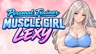 Muscle Girl Lexy: My Personal Trainer