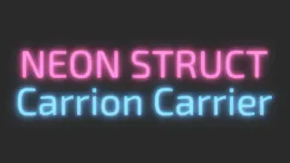 NEON STRUCT: Carrion Carrier