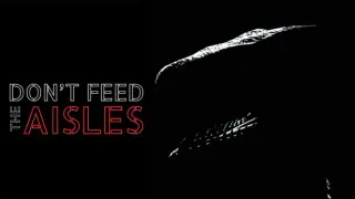 Don't Feed The Aisles