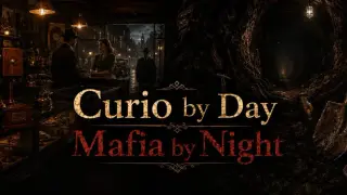 Curio by Day, Mafia by Night
