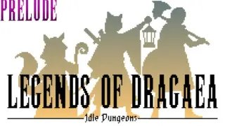 Legends of Dragaea: Idle Dungeons Prelude