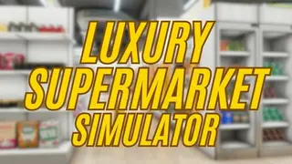 Luxury Supermarket Simulator
