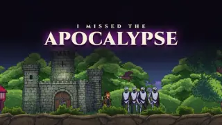 I Missed the Apocalypse