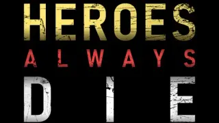 Heroes Always Die