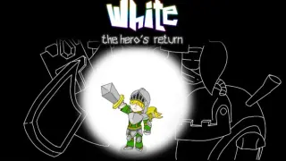 White : The Hero's Return