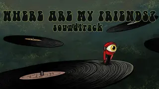 Where Are My Friends? - Soundtrack