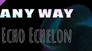 AnyWay! - Echo Echelon Ultimate