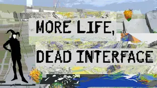 More Life, Dead Interface