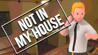 Not In My House