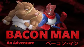 Bacon Man: An Adventure