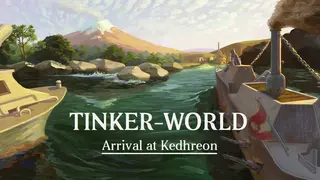 Tinker-World: Arrival at Kedhreon