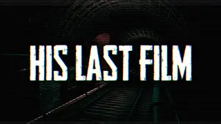 His Last Film