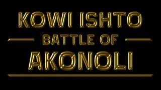 Kowi Ishto: Battle of Akonoli