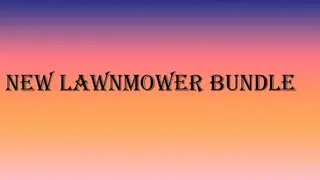 New lawnmower bundle