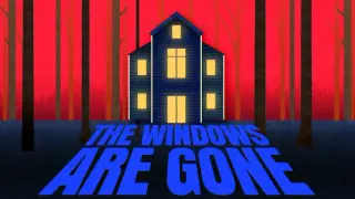 The Windows Are Gone