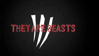 They Are Beasts