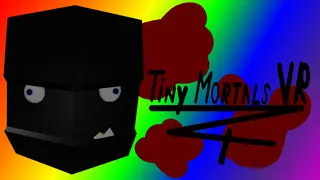 Tiny Mortals VR