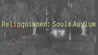 Relinquished: Souls Asylum
