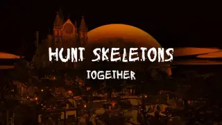 Hunt Skeletons Together