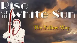 Rise of the White Sun - The Yellow Way