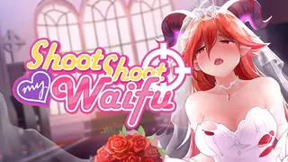 Shoot Shoot My Waifu