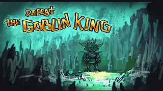 DEFEAT THE GOBLIN KING