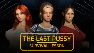 The Last Pussy: Survival Lesson