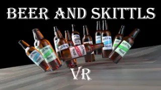 Beer and Skittls VR