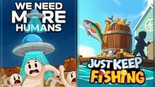 We Need More Humans! x Just Keep Fishing