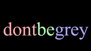 dontbegrey