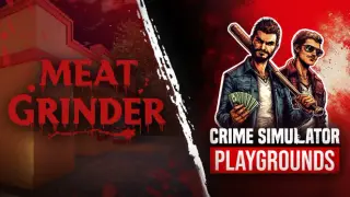 Meat Grinder x Crime Simulator: Playgrounds