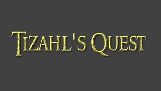 Tizahl's Quest