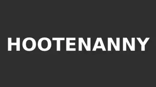 HOOTENANNY
